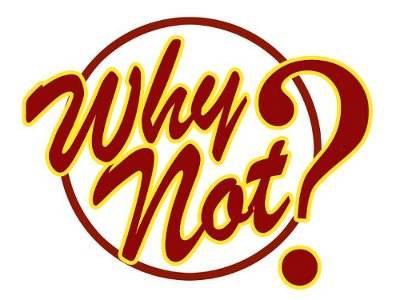 image of "Why Not? in a circle